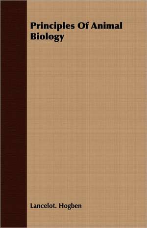 Principles of Animal Biology: The Theory of Conditioned Reflexes de Lancelot. Hogben