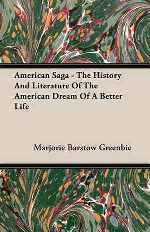 American Saga - The History and Literature of the American Dream of a Better Life: Schooling of the Immigrant de Marjorie Barstow Greenbie