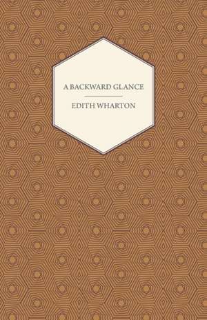 A Backward Glance de Edith Wharton