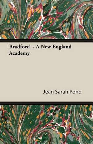 Bradford - A New England Academy: Burnell's Narrative of His Adventures in Bengal de Jean Sarah Pond