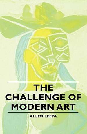 The Challenge of Modern Art de Allen Leepa