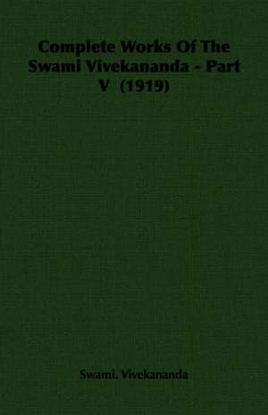 Complete Works of the Swami Vivekananda - Part V (1919): Sonnets, Canzons, Odes and Sextines (1884) de Swami Vivekananda