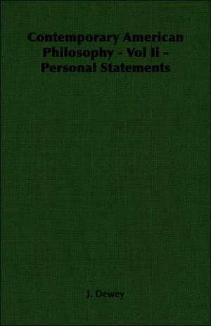 Contemporary American Philosophy - Vol II - Personal Statements: Sonnets, Canzons, Odes and Sextines (1884) de J. Dewey