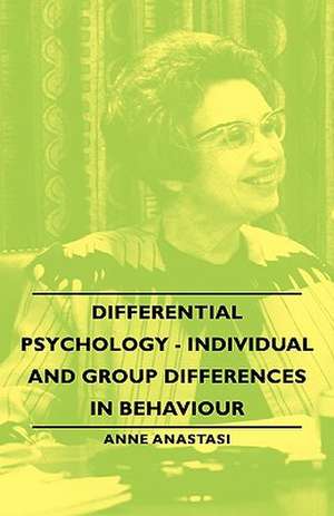 Differential Psychology - Individual and Group Differences in Behaviour de Anne Anastasi