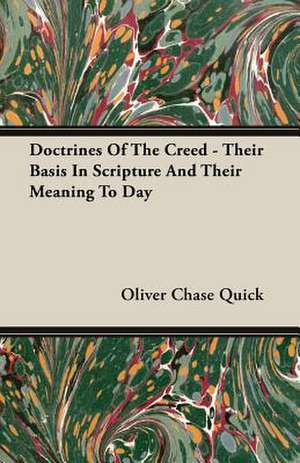 Doctrines of the Creed - Their Basis in Scripture and Their Meaning to Day: Bolivia and Brazil de Oliver Chase Quick