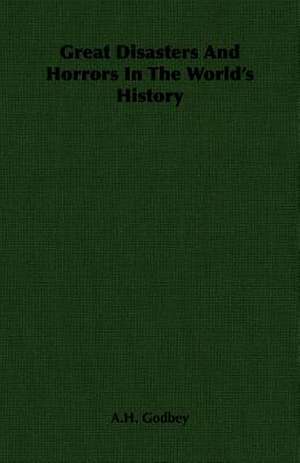 Great Disasters and Horrors in the World's History de A. H. Godbey