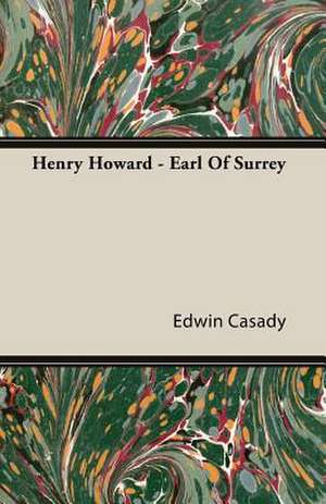 Henry Howard - Earl of Surrey: On Tast - On the Sublime and Beautiful - Reflections on the French Revolution - A Letter to a Noble Lord de Edwin Casady