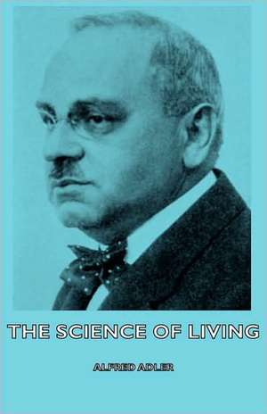 The Science of Living de Alfred Adler