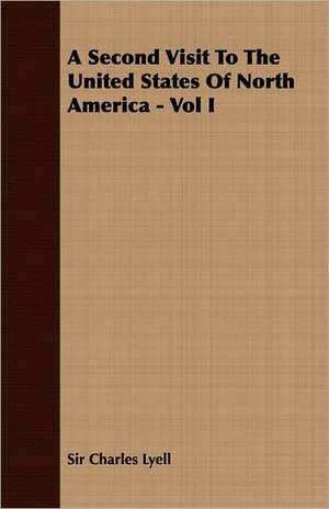 A Second Visit to the United States of North America - Vol I de Charles Lyell