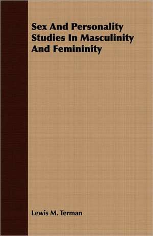 Sex and Personality Studies in Masculinity and Femininity: The Life of Louis Agassiz de Lewis M. Terman