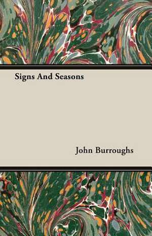 Signs and Seasons: The Life of Louis Agassiz de John Burroughs