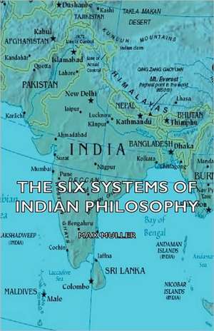 The Six Systems of Indian Philosophy de Max Muller