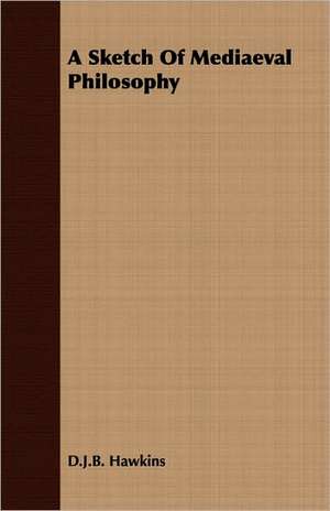 A Sketch of Mediaeval Philosophy: The Life of Louis Agassiz de D. J. B. Hawkins