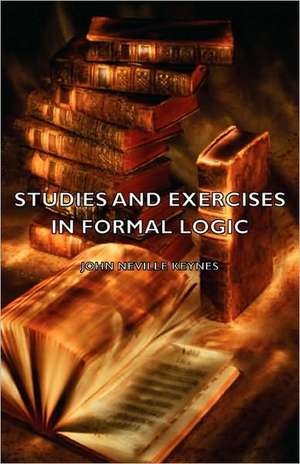 Studies and Exercises in Formal Logic de John Neville Keynes