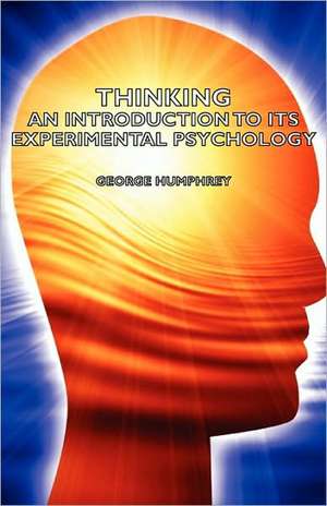 Thinking - An Introduction to Its Experimental Psychology de George Humphrey