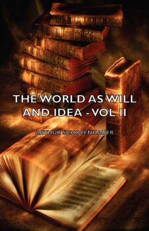 The World as Will and Idea - Vol II de Arthur Schopenhauer