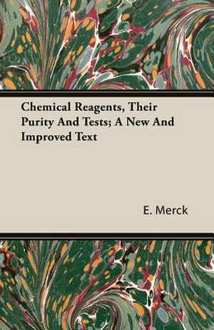 Chemical Reagents, Their Purity and Tests; A New and Improved Text: The Cause of Growth, Heredity, and Instinctive Actions de E. Merck