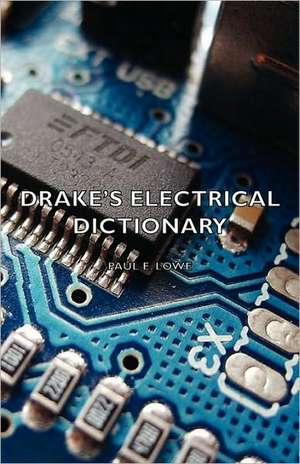 Drake's Electrical Dictionary de Paul E. Lowe