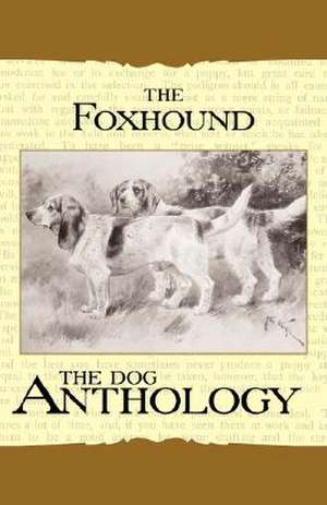 The Foxhound & Harrier - A Dog Anthology (A Vintage Dog Books Breed Classic) de Various