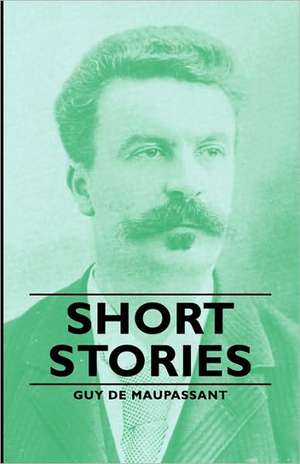 Short Stories de Guy de Maupassant