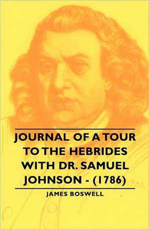 Journal of a Tour to the Hebrides with Dr. Samuel Johnson - (1786) de James Boswell