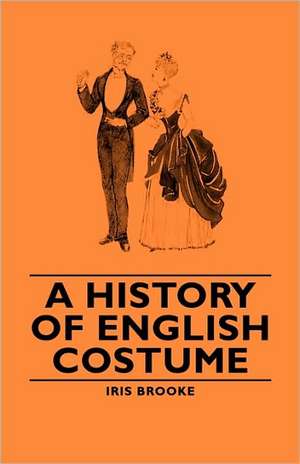 A History of English Costume de Iris Brooke