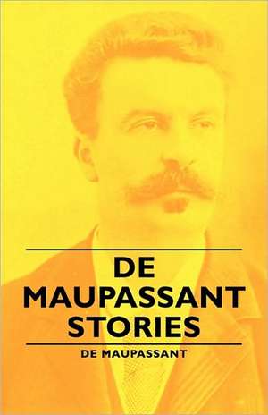 de Maupassant Stories de Guy de Maupassant