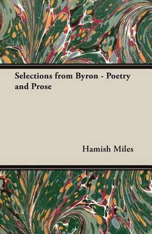 Selections from Byron - Poetry and Prose de Hamish Miles