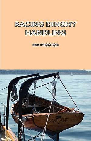 Racing Dinghy Handling de Ian Proctor