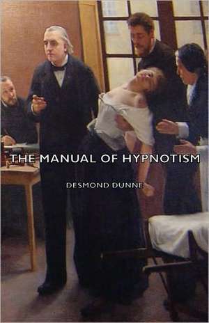 The Manual of Hypnotism de Desmond Dunne