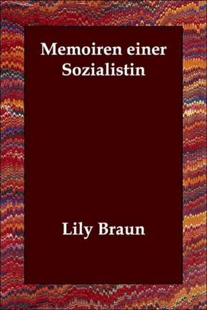 Memoiren Einer Sozialistin de Lily Braun