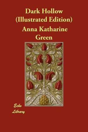 Dark Hollow (Illustrated Edition) de Anna Katharine Green