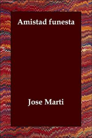 Amistad Funesta de Josi Martm