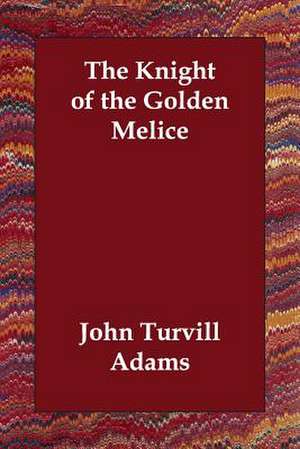 The Knight of the Golden Melice de John Turvill Adams