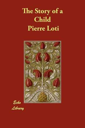 The Story of a Child de Pierre Loti