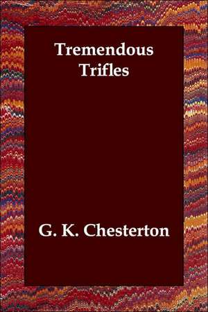 Tremendous Trifles de G. K. Chesterton