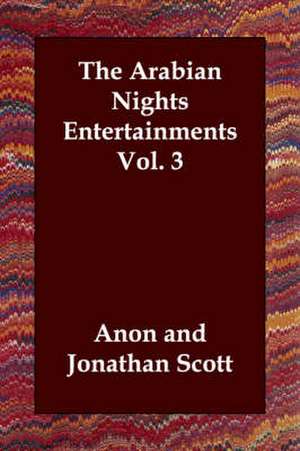 The Arabian Nights Entertainments Vol. 3 de Anon