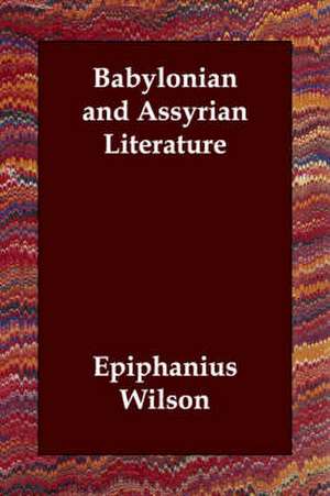 Babylonian and Assyrian Literature de Epiphanius Wilson