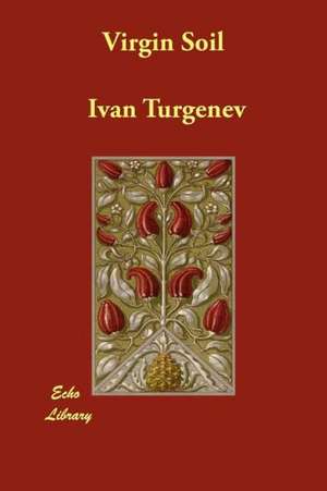 Virgin Soil de Ivan Sergeevich Turgenev