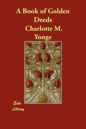 A Book of Golden Deeds de CHARLOTTE M YONGE