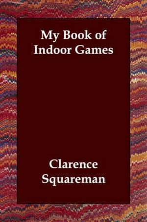 My Book of Indoor Games de Clarence Squareman