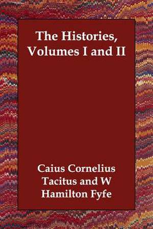 The Histories, Volumes I and II de Caius Cornelius Tacitus