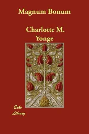 Magnum Bonum de CHARLOTTE M YONGE