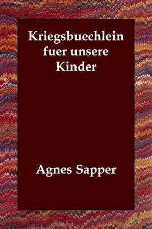 Kriegsbuechlein Fuer Unsere Kinder de Agnes Sapper