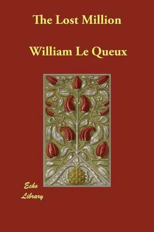 The Lost Million de William Le Queux