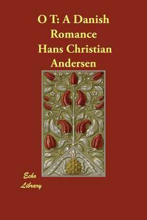 O T: A Danish Romance de Hans Christian Andersen