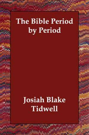 The Bible Period by Period de Josiah Blake Tidwell