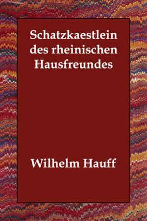 Schatzkaestlein Des Rheinischen Hausfreundes de Wilhelm Hauff