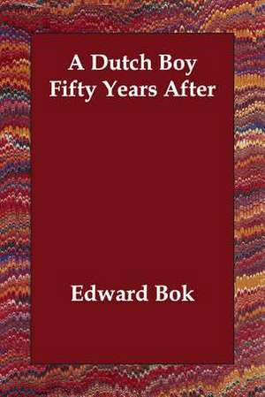 A Dutch Boy Fifty Years After de Edward BOK