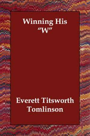 Winning His W de Everett Titsworth Tomlinson